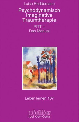Psychodynamisch Imaginative Traumtherapie. PITT® - Das Manual